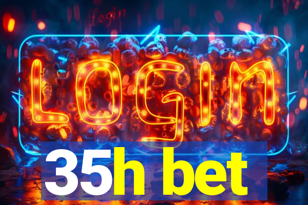 35h bet